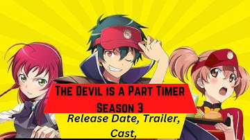 The Devil is a Part Timer Season 3  Release Date | Trailer | Cast | Expectation |  Ending Explained