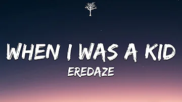 Eredaze - When I Was A Kid (Lyrics)