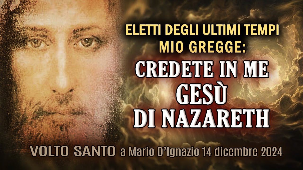 Chi Sono Gli Eletti Degli Ultimi Tempi ELETTI DEGLI ULTIMI TEMPI, CREDETE IN ME: GESÙ DI NAZARETH - YouTube