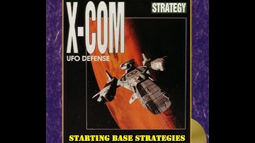 X-COM:  UFO Defense; Starting Base Strategies