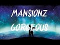 Mansionz  gorgeous lyrics  lyric