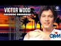 Victor Wood Non-Stop Playlist 2023 🌹 Best OPM Nonstop Collection Love Songs