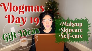 Vlogmas Day 19 | Makeup + Skincare/Self-Care Gift Ideas