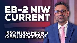 EB-2 NIW está current. Isso muda mesmo o seu processo?