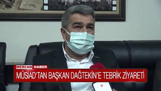 MÜSİAD'TAN BAŞKAN DAĞTEKİN'E TEBRİK ZİYARETİ