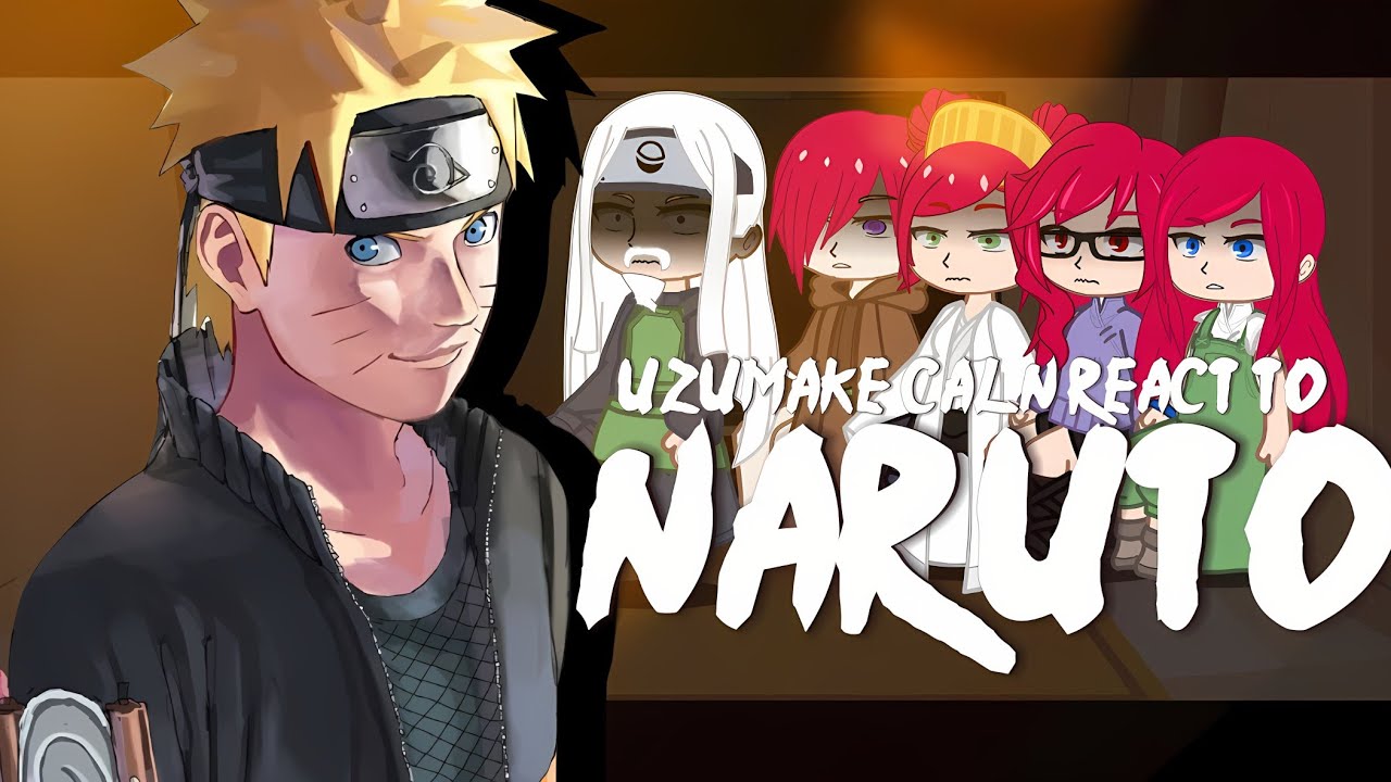 Uzumaki Clan React To Naruto Uzumaki // Gacha React