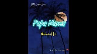 Malahiffz- Papa Mama (Papua New Guinea Oldie)