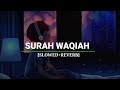 Surah Al-Waqiah Full || By Abdul Rahman mossad || Slowed Reverb || Surah Waqiah ki tilawat