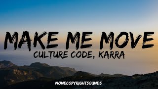 Culture Code - Make Me Move (Lyrics) (feat. Karra) NO COPYRIGHT MUSIC