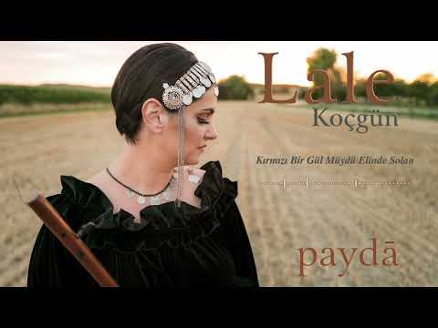 Lale Koçgün – Kırmızı Bir Gül Müydü Elinde Solan (Paydā)