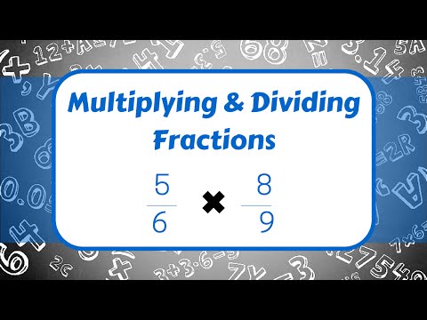 Video: How To Multiply And Divide Fractions