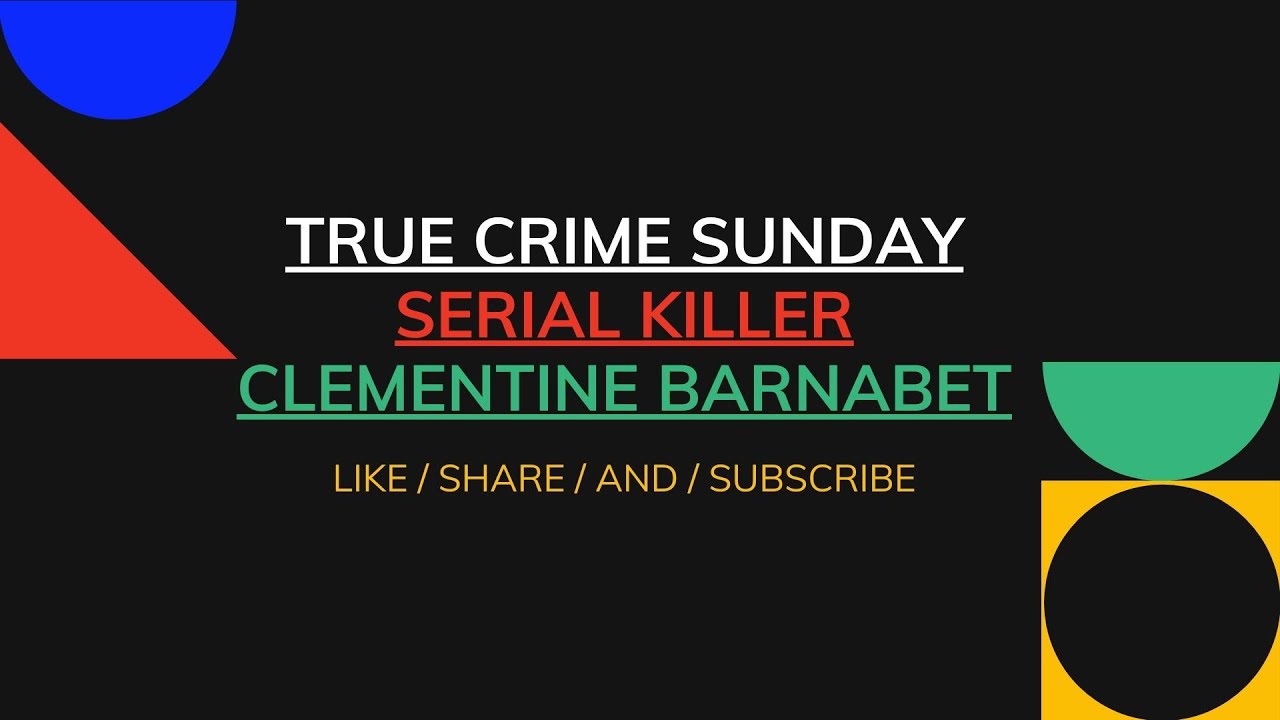 True Crime Sunday serial killer Clementine Barnabet YouTube