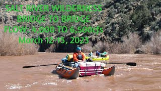 Salt River Wilderness - Bridge to Bridge March 12-15 2023 (4,000 to 6,500cfs)