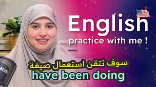 Practice your english with me ! have been doing (tenses)