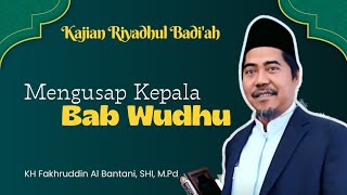 MENGUSAP KEPALA ( WUDHU ) || Kh Fakhruddin Al Bantani, S.HI, M.Pd