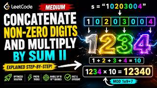 July 8, 2026 - Leetcode Problem #3756. Concatenate Non-Zero Digits and Multiply by Sum II