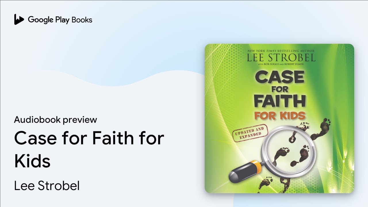 Case for Faith for Kids by Lee Strobel · Audiobook preview - YouTube