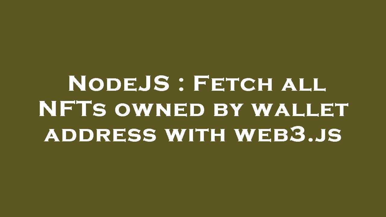 NodeJS Fetch All NFTs Owned By Wallet Address With Web3 js YouTube Nodejs fetch all nfts owned by wallet address with web3 js youtube