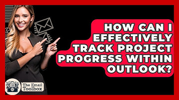 How Can I Effectively Track Project Progress Within Outlook? - TheEmailToolbox.com