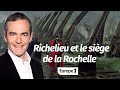 Au cœur de l'histoire: Richelieu et le siège de la Rochelle (Franck Ferrand)