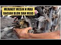 Merakit mesin Yamaha N max bagian blok dan head