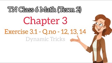 Ex 3.1 Q.no - 12, 13, 14 | Term - 2 TN 6th Math | Chapter 3 in Tamil