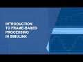 Introduction to Frame-Based Processing in Simulink