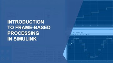 Introduction to Frame-Based Processing in Simulink