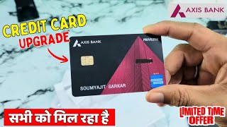 Axis Bank Card Upgrading Offer | American Express Card Lifetime Free | #upgrade #axisbank #cards