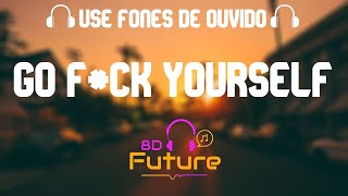 Two Feet - Go F*ck Yourself 🎧 (MÚSICA EM 8D)