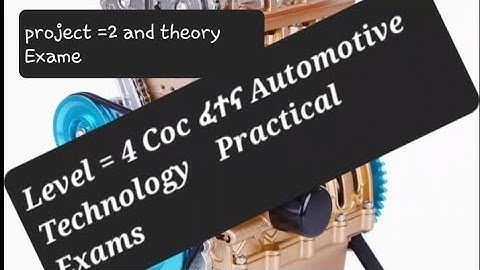Automotive Technology  Level =4 CoC project  =2 and Theoretical Exame