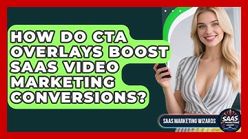 How Do CTA Overlays Boost SaaS Video Marketing Conversions? - Saas Marketing Wizards