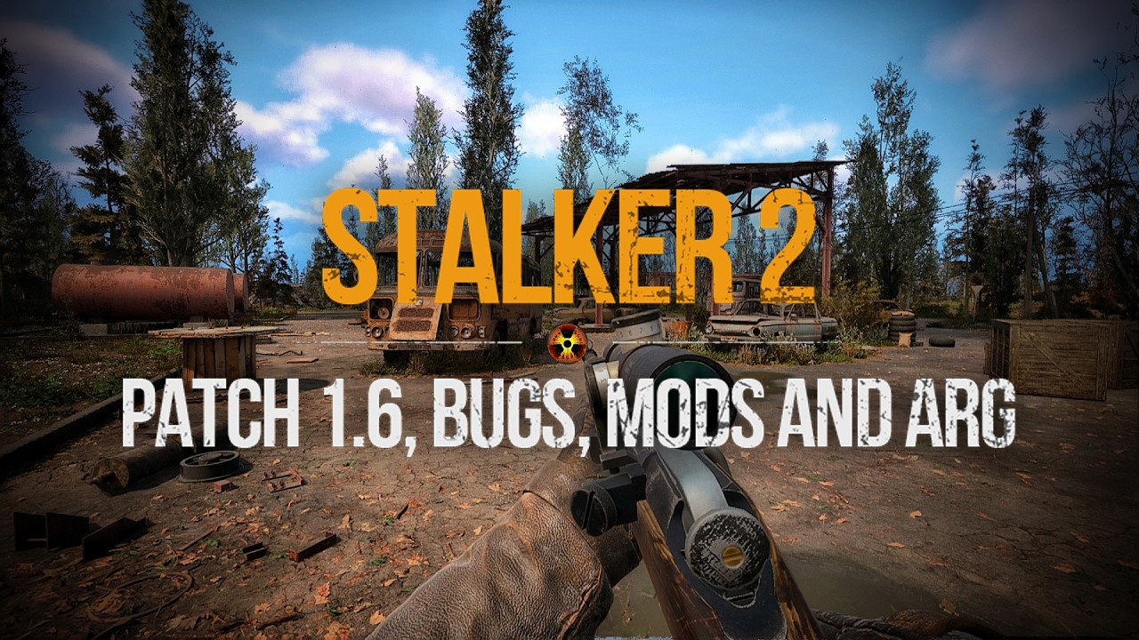 S.T.A.L.K.E.R. 2 - Patch 1.6 New Details, Bugs, Mods and ARG