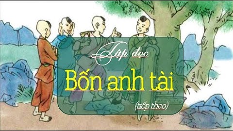 Tập đọc: Bốn anh tài (tiếp theo)- Tiếng Việt lớp 4 tuần 20- OLM.VN