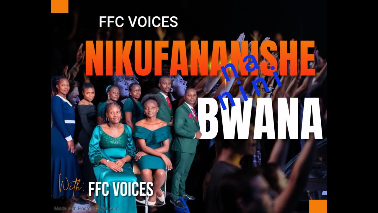 NIKUFANANISHE NA NINI BWANA... BY FFC VOICES