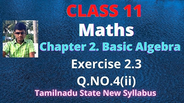 class 11 maths-Exercise 2.3 Q.NO.4 (ii) Basic Algebra-Tamilnadu State New syllabus-chapter 2