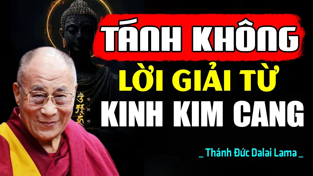 Sự Thật Khiến Bạn Sốc: Tánh Không - Cốt Lõi Kinh Kim Cang, Ai Cũng Nên Nghe 1 Lần Để Hiểu Đúng