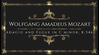Wolfgang Amadeus Mozart - Adagio and Fugue in C minor, K.546