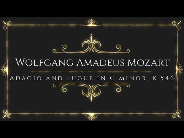Watch Wolfgang Amadeus Mozart - Adagio and Fugue in C minor, K.546 on YouTube