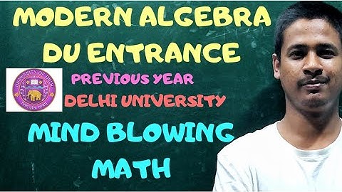 Modern Algebra[1]| Delhi university MSc entrance previous year solution