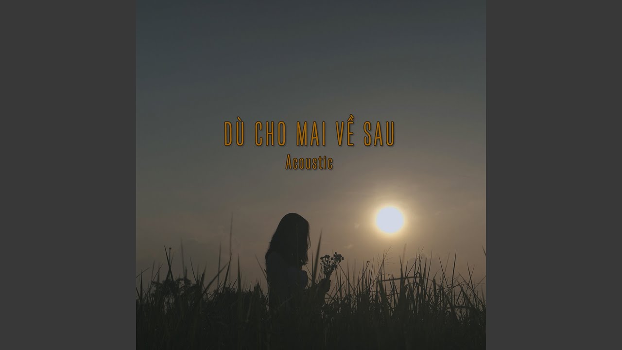 Dù Cho Mai Về Sau (Acoustic Version)