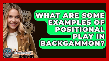 What Are Some Examples Of Positional Play In Backgammon? - The Board Game Xpert