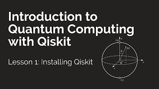 Introduction to Quantum Computing with Qiskit #1: Installing Qiskit