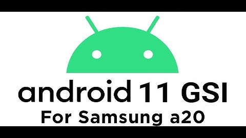 how to install Android 11 GSI on samsung a20