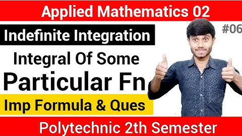 Applied Maths 02 : Indefinite Integration 06 | Integration Of Some Particular Fun | Imp Formula & Q