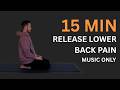 15 Min Yoga for Lower Back Pain | Gentle Relief by Listening to Your Body | Music Only No Talk