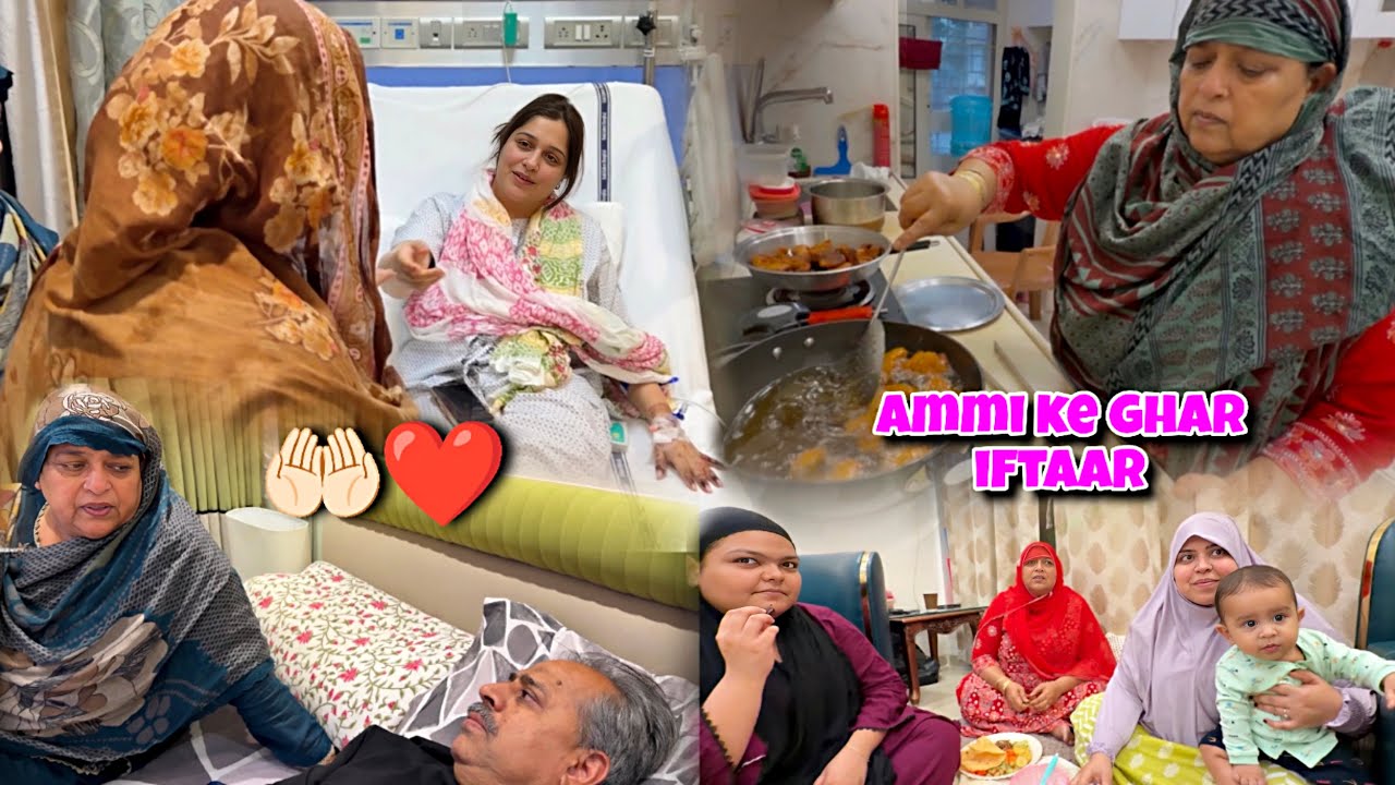 Bhabhi se Milne hospital gaye 🤲🏻 | Ammi ke Ghar iftar 