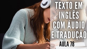 APRENDA INGLÊS COM LEITURA GUIADA - TEXTO EM INGLÊS COM ÁUDIO E TRADUÇÃO #AULA 78