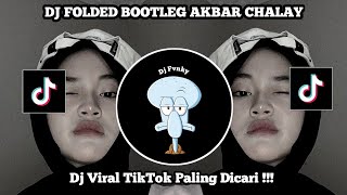 DJ FOLDED BOOTLEG AKBAR CHALAY VIRAL TIKTOK TERBARU 2025 YANG KALIAN CARI !!