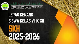 SKH SYAHIDA HARAPAN BUNDA - LEPAS KENANG SISWA VI, IX, XII TAPEL 2025-2026.